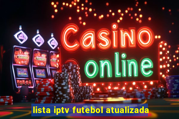 lista iptv futebol atualizada